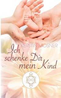 bokomslag Ich schenke Dir mein Kind