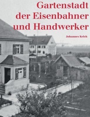 bokomslag Gartenstadt der Eisenbahner und Handwerker