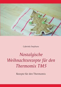 bokomslag Nostalgische Weihnachtsrezepte fr den Thermomix TM5