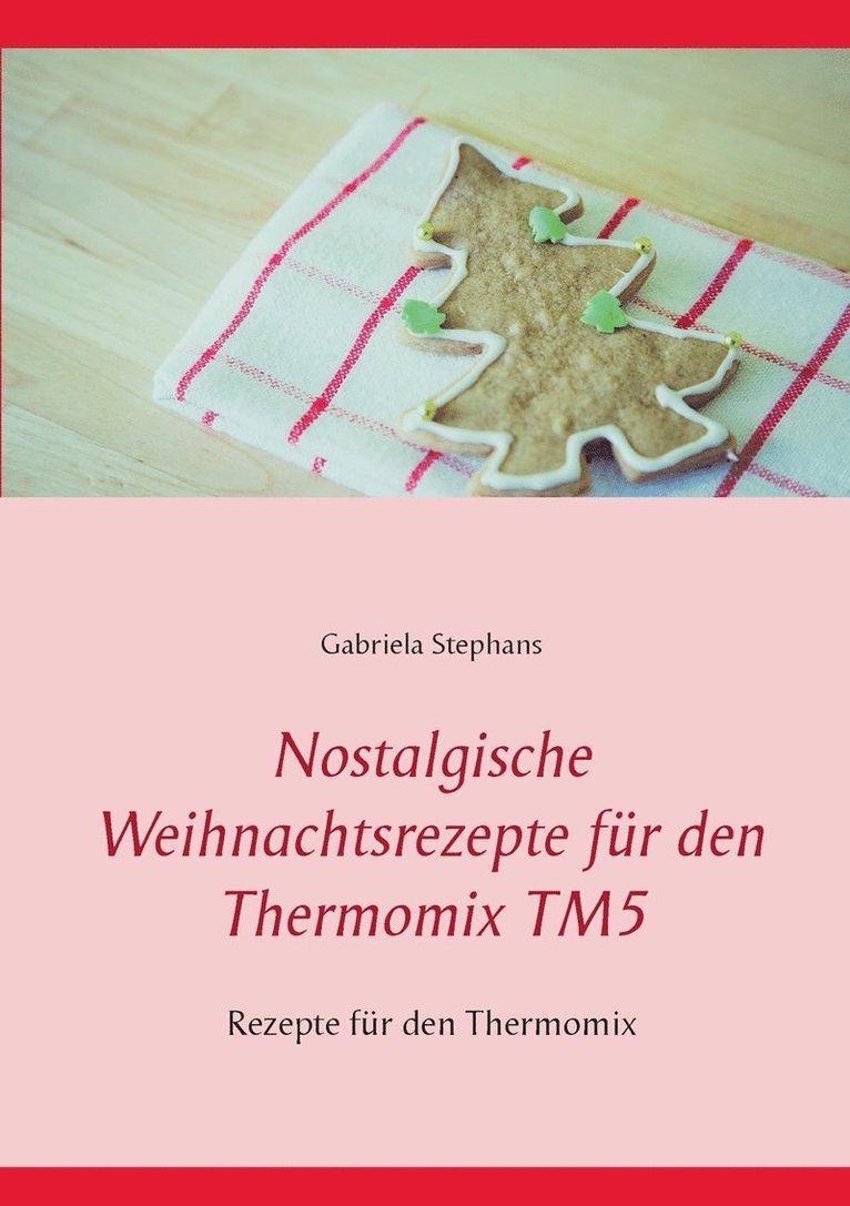 Nostalgische Weihnachtsrezepte fr den Thermomix TM5 1