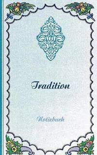 bokomslag Tradition (Notizbuch)