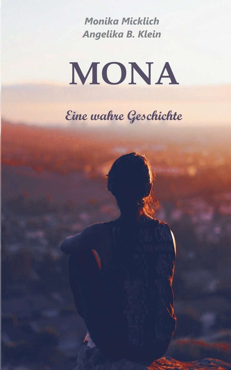 Angelika B Klein, Monika Micklich, Angelika B. Klein - Mona - Eine wahre Geschichte, Häftad