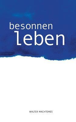 Besonnen Leben 1