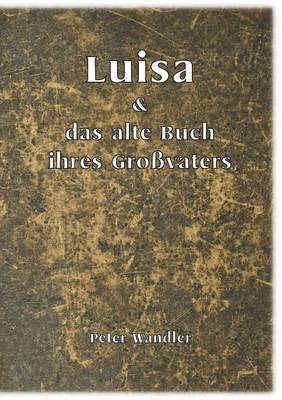 bokomslag Luisa und das alte Buch ihres Großvaters