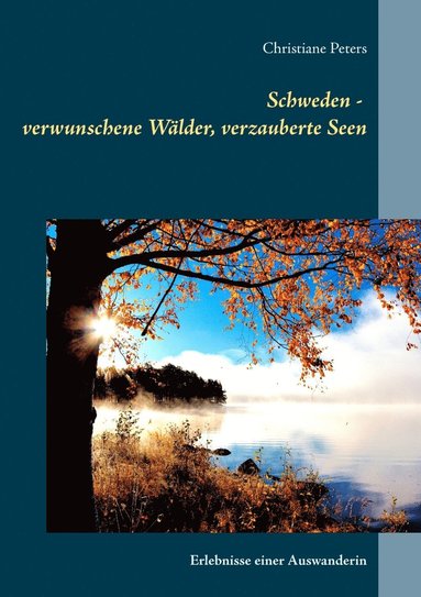 bokomslag Schweden - verwunschene Wälder, verzauberte Seen