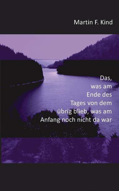 bokomslag Das, was am Ende des Tages von dem brig blieb, was am Anfang noch nicht da war