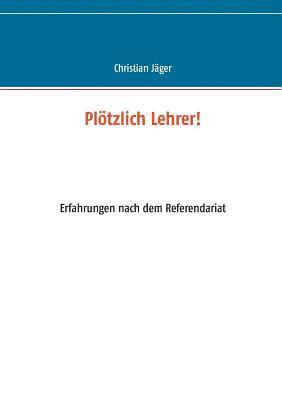 Christian Jäger - Plötzlich Lehrer!, Häftad