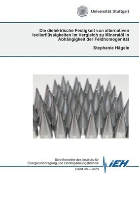 bokomslag Die dielektrische Festigkeit von alternativen Isolierflssigkeiten im Vergleich zu Minerall in Abhngigkeit der Feldhomogenitt