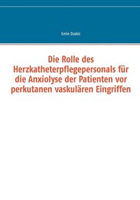 bokomslag Rolle des Herzkatheterpflegepersonals für die Anxiolyse der Patienten vor perkutanen vaskulären Eingriffen