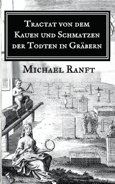 bokomslag Tractat von dem Kauen und Schmatzen der Todten in Grbern