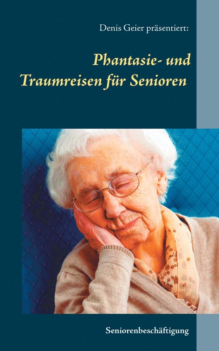 Denis Geier - Phantasie- und Traumreisen für Senioren, Häftad
