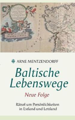 Arne Mentzendorff - Baltische Lebenswege Neue Folge, Häftad
