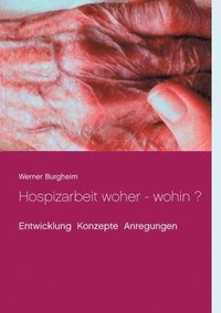 bokomslag Hospizarbeit woher - wohin ?: Entwicklung Konzepte Anregungen