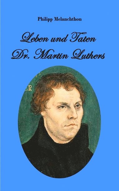 bokomslag Leben und Taten Dr. Martin Luthers