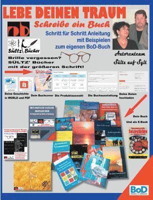 bokomslag Lebe deinen Traum - Schreibe ein Buch - Schritt fr Schritt-Anleitung mit Beispielen zum eigenen BoD-Buch