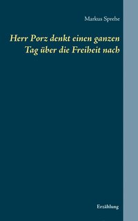 bokomslag Herr Porz denkt einen ganzen Tag ber die Freiheit nach