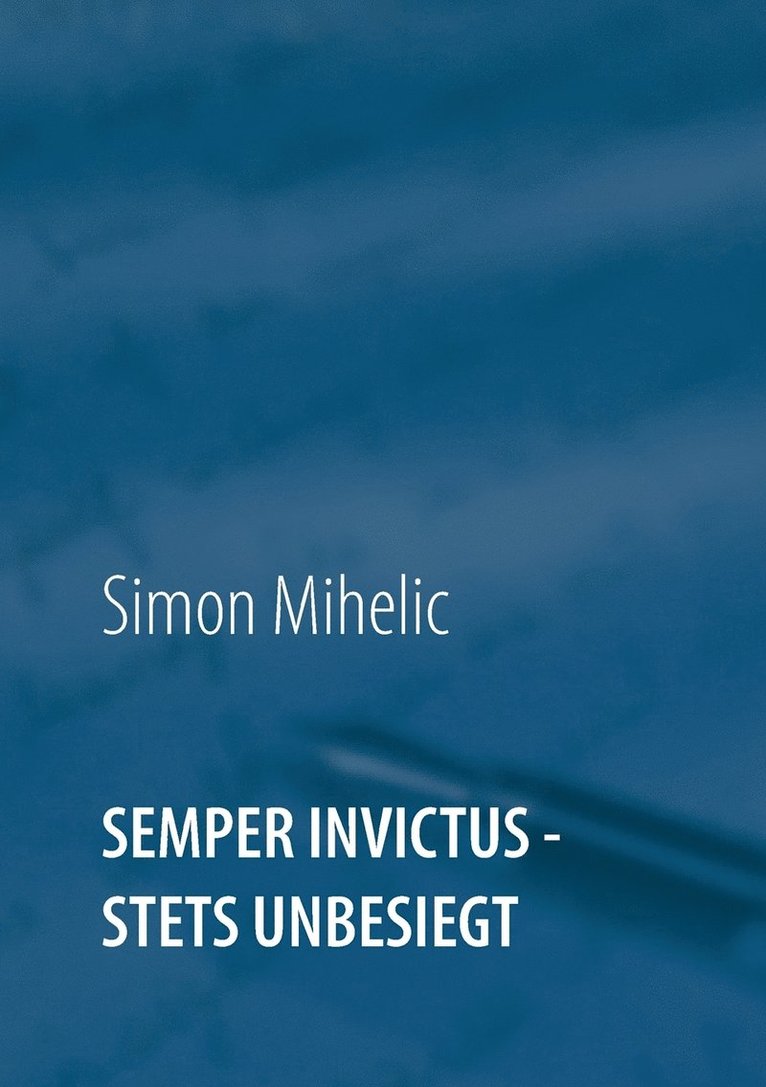 Semper Invictus - stets unbesiegt