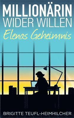 Millionrin wider Willen - Elenas Geheimnis 1