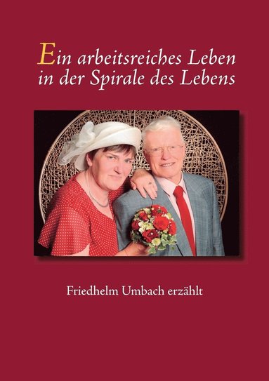 bokomslag Ein arbeitsreiches Leben in der Spirale des Lebens