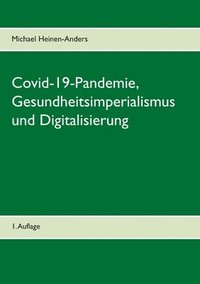 bokomslag Covid-19-Pandemie, Gesundheitsimperialismus und Digitalisierung