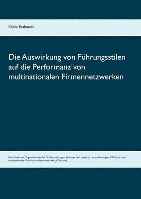 bokomslag Die Auswirkung von Fhrungsstilen auf die Performanz von multinationalen Firmennetzwerken