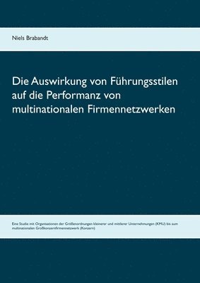 Auswirkung von Führungsstilen auf die Performanz von multinationalen Firmennetzwerken