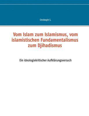 bokomslag Vom Islam zum Islamismus, vom islamistischen Fundamentalismus zum Djihadismus