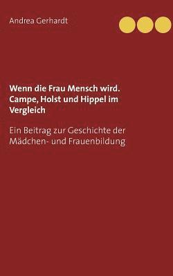 Andrea Gerhardt - Wenn die Frau Mensch wird. Campe, Holst und Hippel im Vergleich, Häftad
