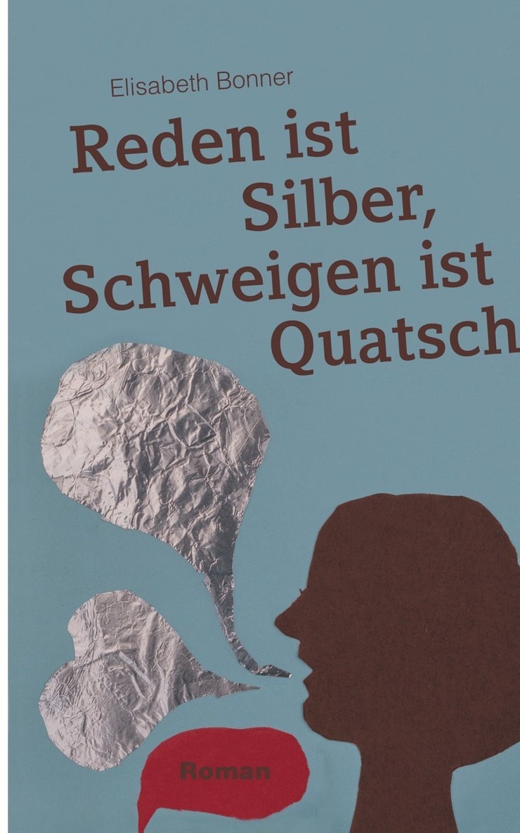 Reden ist Silber, Schweigen ist Quatsch
