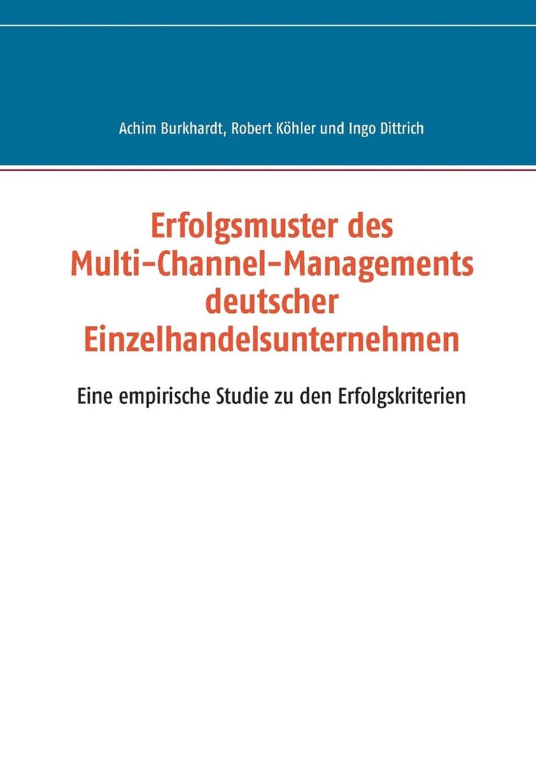 Achim Burkhardt, Robert Köhler, Ingo Dittrich - Erfolgsmuster des Multi-Channel-Managements deutscher Einzelhandelsunternehmen, Häftad