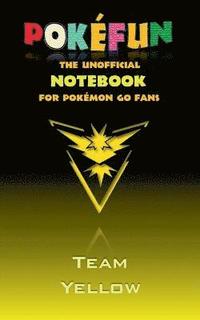 bokomslag Pokefun - The unofficial Notebook (Team Yellow) for Pokemon GO Fans