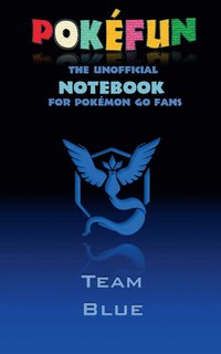 bokomslag Pokefun - The unofficial Notebook (Team Blue) for Pokemon GO Fans