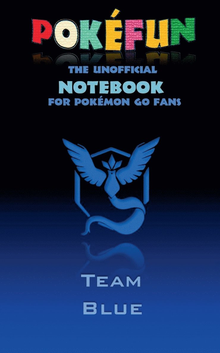 Pokefun - The unofficial Notebook (Team Blue) for Pokemon GO Fans 1