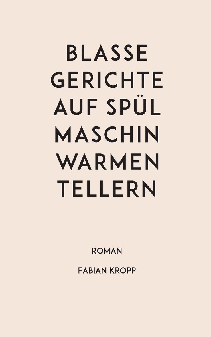 Fabian Kropp - Blasse Gerichte auf spülmaschinwarmen Tellern, Häftad