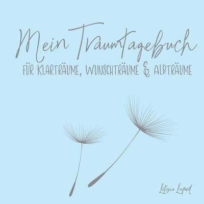 Mein Traumtagebuch fr Klartrume, Wunschtrume & Albtrume 1