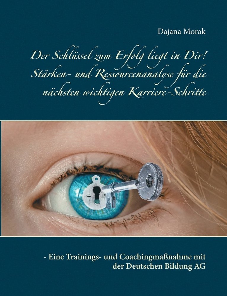 Schlüssel zum Erfolg liegt in Dir! Stärken- und Ressourcenanalyse für die nächsten wichtigen Karriere-Schritte