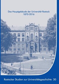 bokomslag Das Hauptgebude der Universitt Rostock 1870-2016