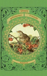 bokomslag Unsere gefiederten Freunde (Notizbuch Vogel)