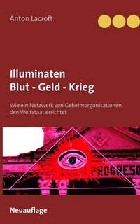 bokomslag Illuminaten Blut - Geld - Krieg