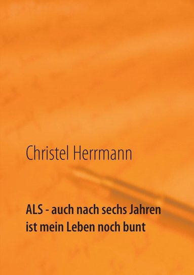 bokomslag ALS - auch nach sechs Jahren ist mein Leben noch bunt