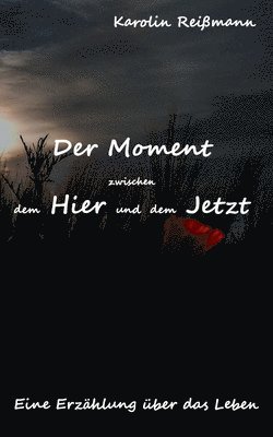 Moment zwischen dem Hier und dem Jetzt 1