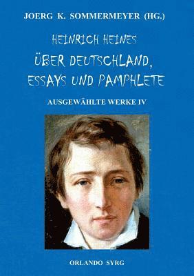 Heinrich Heine, Joerg K Sommermeyer, Orlando Syrg - Heinrich Heines Über Deutschland, Essays und Pamphlete. Ausgewählte Werke IV, Häftad