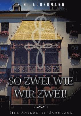 So zwei wie wir zwei!