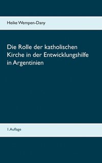 bokomslag Rolle der katholischen Kirche in der Entwicklungshilfe in Argentinien