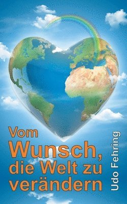 bokomslag Vom Wunsch, die Welt zu verndern