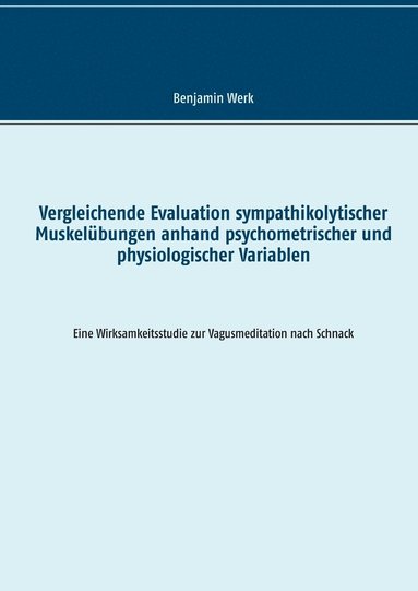 bokomslag Vergleichende Evaluation sympathikolytischer Muskelbungen anhand psychometrischer und physiologischer Variablen