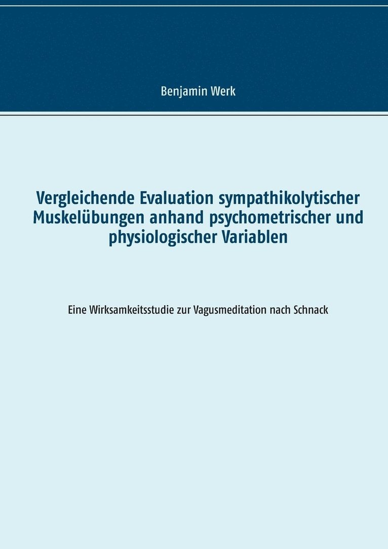 Vergleichende Evaluation sympathikolytischer Muskelbungen anhand psychometrischer und physiologischer Variablen 1