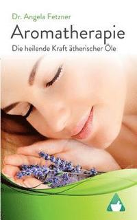bokomslag Aromatherapie - Die heilende Kraft ätherischer Öle