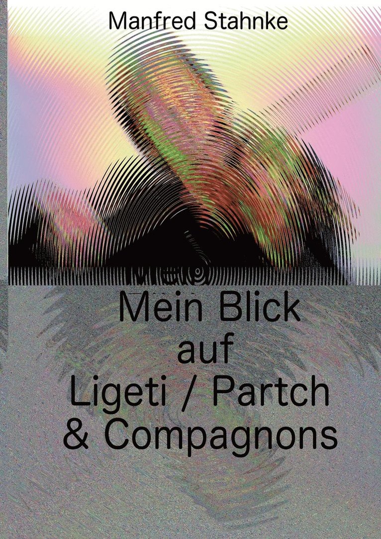 Mein Blick auf Ligeti / Partch & Compagnons 1