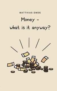 bokomslag Money - what is it anyway?